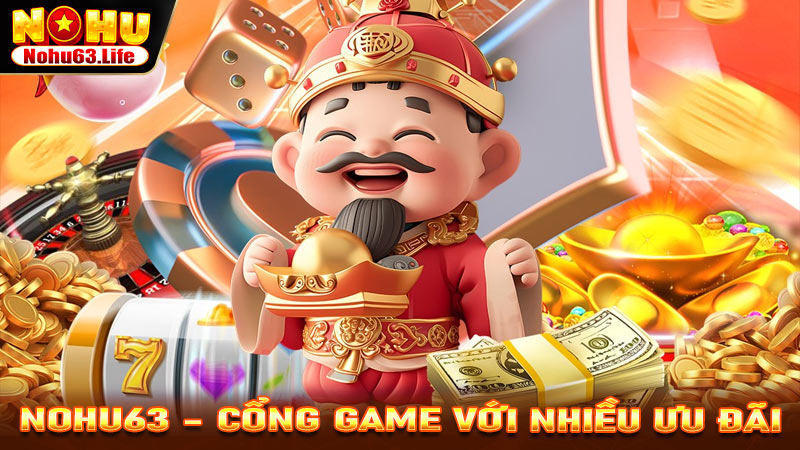 Nohu63 - Cổng game với nhiều ưu đãi hấp dẫn cho người chơi