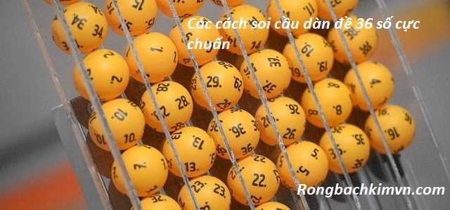 Các cách soi cầu dàn đề 36 số cực chuẩn