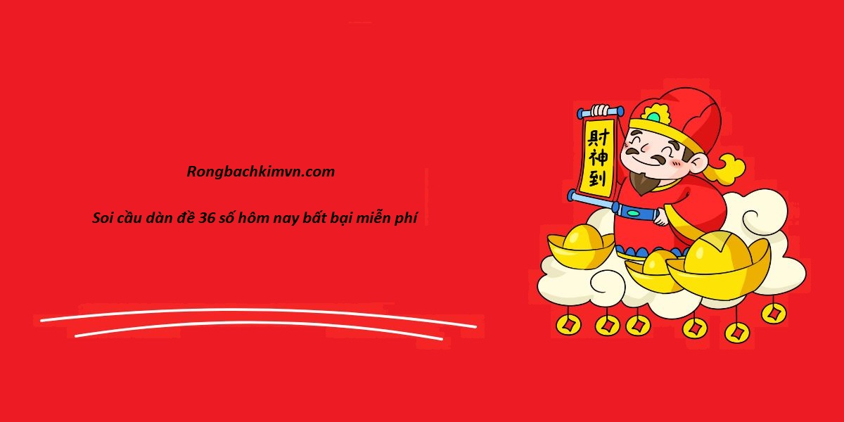 Soi cầu dàn đề 36 số hôm nay bất bại miễn phí
