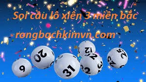 Soi cầu lô xiên 3 - Chốt xiên 3 miền bắc miễn phí