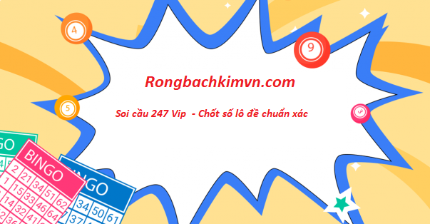 Soi cầu 247 Vip - Chốt số lô đề chuẩn xác
