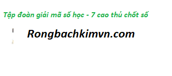 Tập đoàn giải mã số học - 7 cao thủ chốt số top 1